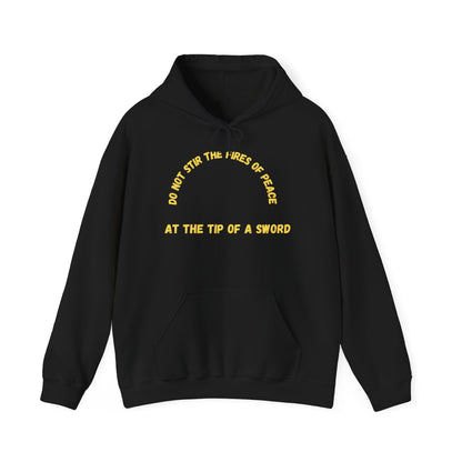Heavy Blend Hoodie (Do not Stir the Fires of Peace...)