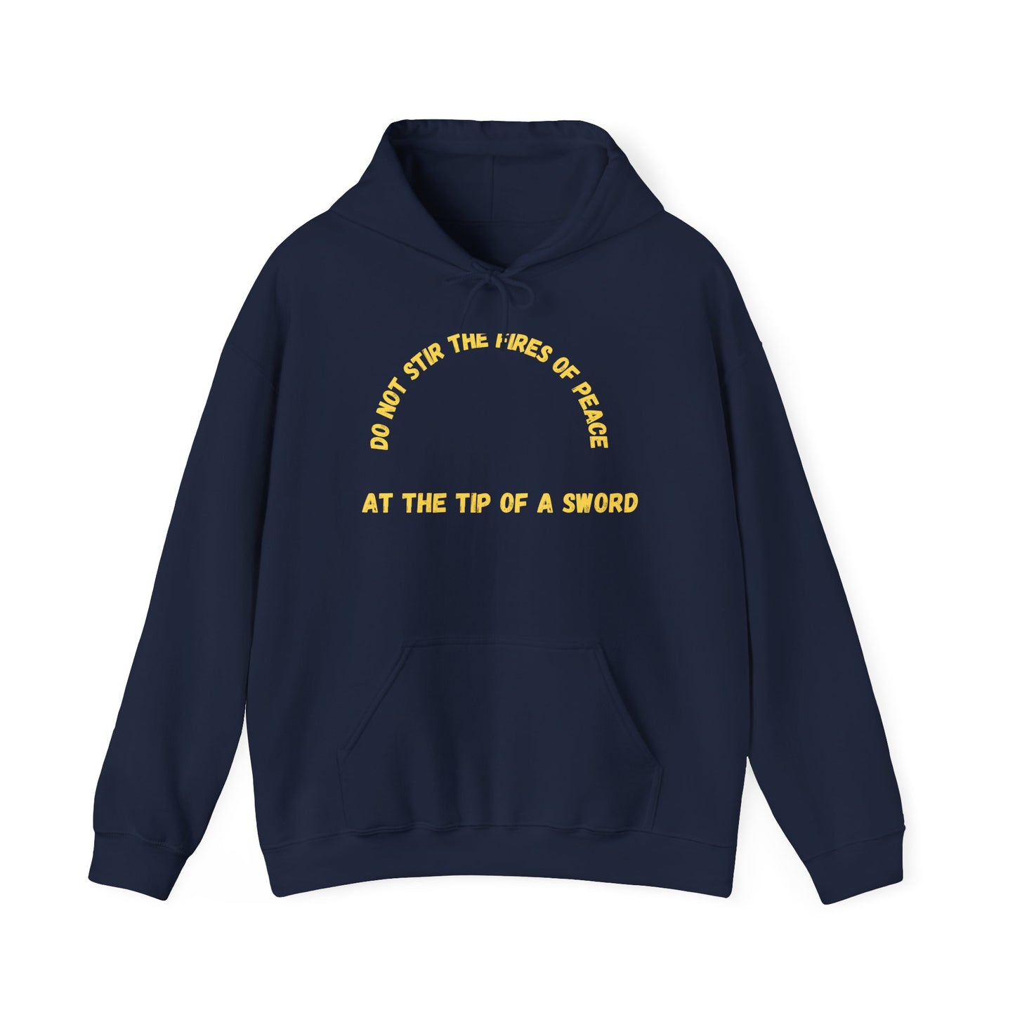 Heavy Blend Hoodie (Do not Stir the Fires of Peace...)
