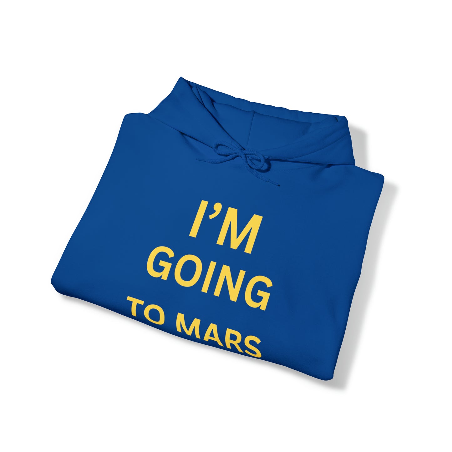 I'm Going To Mars Hooded Sweatshirt