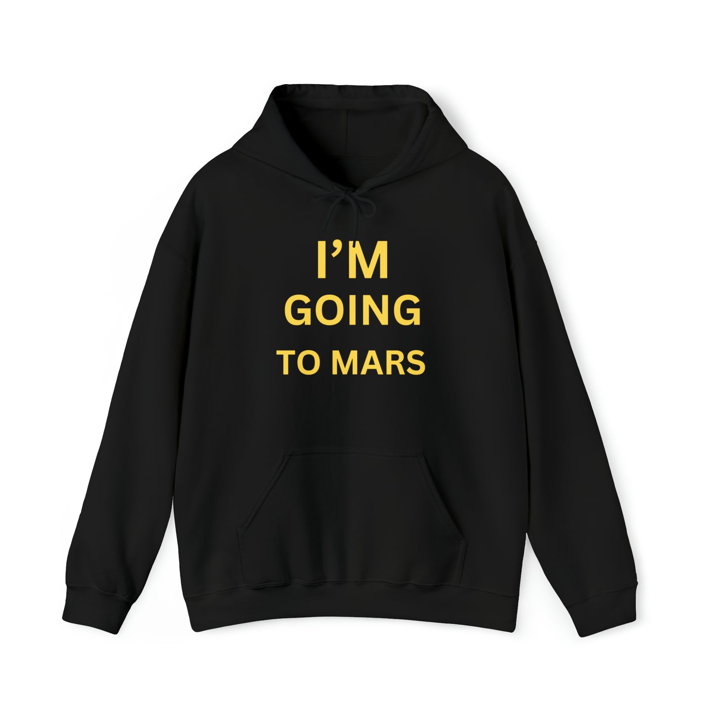 I'm Going To Mars Hooded Sweatshirt
