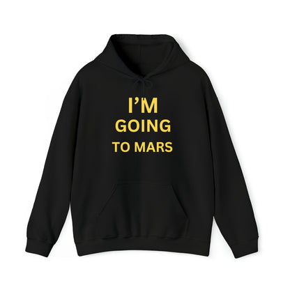 I'm Going To Mars Hooded Sweatshirt